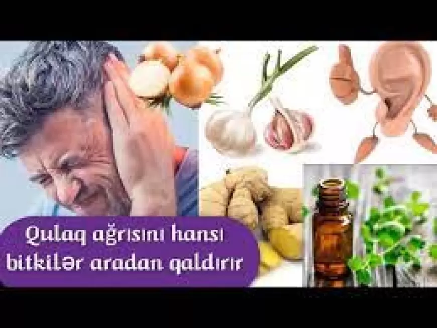 Qulaq ağrısına 7 Təbii ÇARƏ